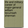 Life and Military Career of Major-General William Tecumseh Sherman door Phineas Camp Headley