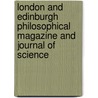 London And Edinburgh Philosophical Magazine And Journal Of Science door Robert Kane