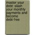 Master Your Debt: Slash Your Monthly Payments And Become Debt-Free