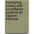 Monitoring, Control and Surveillance Systems for Capture Fisheries