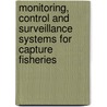 Monitoring, Control and Surveillance Systems for Capture Fisheries door Food and Agriculture Organization of the United Nations