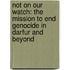 Not on Our Watch: The Mission to End Genocide in Darfur and Beyond