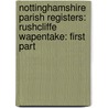 Nottinghamshire Parish Registers: Rushcliffe Wapentake: First Part by W.P. Phillimore