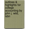 Outlines & Highlights For College Accounting By John J. Wild, Isbn by Cram101 Textbook Reviews