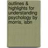 Outlines & Highlights For Understanding Psychology By Morris, Isbn door Cram101 Textbook Reviews