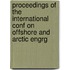 Proceedings Of The International Conf On Offshore And Arctic Engrg