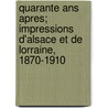 Quarante Ans Apres; Impressions D'Alsace Et De Lorraine, 1870-1910 by Jules Claretie