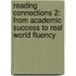 Reading Connections 2: From Academic Success To Real World Fluency