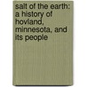 Salt Of The Earth: A History Of Hovland, Minnesota, And Its People door David P. Holmes