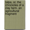 Talpa, Or, the Chronicles of a Clay Farm. an Agricultural Fragment door Chandos Wren Hoskyns