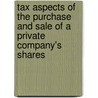 Tax Aspects of the Purchase and Sale of a Private Company's Shares by Julie Evans