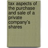 Tax Aspects of the Purchase and Sale of a Private Company's Shares door Julie Evans