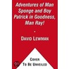 The Adventures Of Man Sponge And Boy Patrick In Goodness, Man Ray! door David Lewman