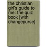 The Christian Girl's Guide to Me: The Quiz Book [With Changepurse] door Katrina Cassel