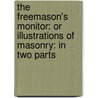 The Freemason's Monitor: Or Illustrations Of Masonry: In Two Parts door Thomas Smith Webb