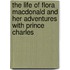 The Life Of Flora Macdonald And Her Adventures With Prince Charles
