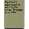 The Literary Adventures of Washington Irving: American Storyteller door Cheryl Harness