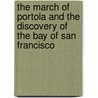 The March of Portola and the Discovery of the Bay of San Francisco door Zoeth Skinner Eldredge