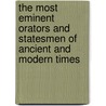 The Most Eminent Orators and Statesmen of Ancient and Modern Times door D. A 1827 Harsha