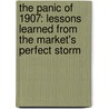 The Panic Of 1907: Lessons Learned From The Market's Perfect Storm door Sean D. Carr