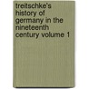 Treitschke's History of Germany in the Nineteenth Century Volume 1 door Heinrich Von Treitschke