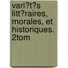 Vari�T�S Litt�Raires, Morales, Et Historiques. 2Tom by Samuel Ustazade Silvestre De Sacy