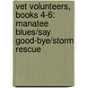 Vet Volunteers, Books 4-6: Manatee Blues/Say Good-Bye/Storm Rescue door Laurie Halse Anderson
