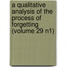 a Qualitative Analysis of the Process of Forgetting (Volume 29 N1) door Harold Randolph Crosland