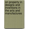 on Property in Designs and Inventions in the Arts and Manufactures door Thomas Webster