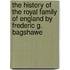 the History of the Royal Family of England by Frederic G. Bagshawe