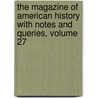 the Magazine of American History with Notes and Queries, Volume 27 door John Austin Stevens