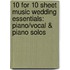 10 For 10 Sheet Music Wedding Essentials: Piano/Vocal & Piano Solos
