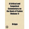 A Critical and Exegetical Commentary on the Book of Psalms Volume 2 by Charles Augustus Briggs