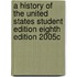 A History of the United States Student Edition Eighth Edition 2005c