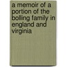 A Memoir of a Portion of the Bolling Family in England and Virginia door Robert Bolling