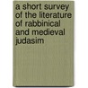 A Short Survey of the Literature of Rabbinical and Medieval Judasim by George Herbert Box