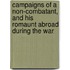 Campaigns of a Non-Combatant, and His Romaunt Abroad During the War