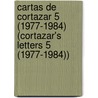 Cartas de Cortazar 5 (1977-1984) (Cortazar's Letters 5 (1977-1984)) door Julio Cortázar