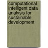 Computational Intelligent Data Analysis for Sustainable Development door Ting Yu