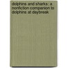 Dolphins and Sharks: A Nonfiction Companion to Dolphins at Daybreak door Natalie Pope Boyce