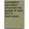 Euangelium Secundum Iohannem The Gospel Of Saint John In West-Saxon door Lancelot Minor Harris