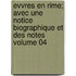 Evvres En Rime; Avec Une Notice Biographique Et Des Notes Volume 04