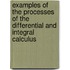 Examples of the Processes of the Differential and Integral Calculus
