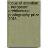 Focus of Attention - European: Architectural Photography Prize 2013 by Architekturbild