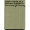 Greenwood Leaves, a Collection of Sketches and Letters. [Microform] by Grace Greenwood