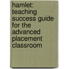 Hamlet: Teaching Success Guide For The Advanced Placement Classroom door Timothy J. Duggan
