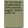 Hip Hip Hooray Student Book (with Practice Pages), Level 5 Audio Cd door Catherine Eisele
