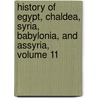 History Of Egypt, Chaldea, Syria, Babylonia, And Assyria, Volume 11 door Gaston C. Maspero