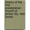 History of the First Presbyterian Church of Jersey City, New Jersey door Charles K. Imbrie