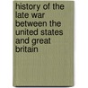 History of the Late War Between the United States and Great Britain by H. M Brackenridge
